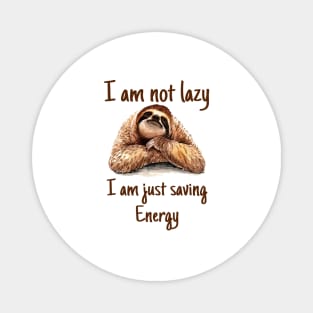 I Am Not Lazy I Am Just Saving Energy Funny Sloth Magnet